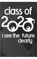Class Of 2020 I See The Future Clearly: Graduation Journal for Senior Gifts High School 2020 Boy Girl Class Of 2020 Congratulations - College Graduate gift ideas for University Students Su