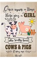 Once Upon A Time There Was A Girl Who Really Loved Cows and Pigs It Was Me The End: Best Gift Idea For Girls & Women; Funny Composition College Notebook and Diary to Write; Pages of Ruled Lined & Blank Paper / 6"x9" 110 pages
