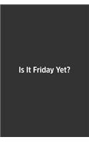 Is It Friday Yet?.