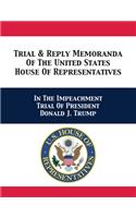 Trial & Reply Memoranda Of The United States House Of Representatives