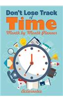 Don't Lose Track of Time - Month by Month Planner: (English)