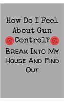 How Do I Feel About Gun Control? Break Into My House And Find Out