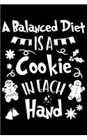 A Balanced Diet Is A Cookie In Each Hand: A Balanced Diet Is A Cookie In Each Hand Gift 6x9 Journal Gift Notebook with 125 Lined Pages