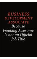 Business Development Associate Because Freaking Awesome Is Not An Official Job Title