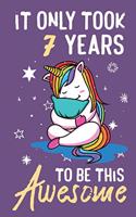 It Only Took 7 Years To Be This Awesome: Awesome Lined Journal for Kids, Teens, Girls and Students, 100 Pages 6 x 9 inch Journal for Writing and Creative Use