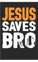 Jesus Saves Bro
