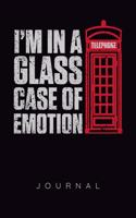 I'm In A Glass Case Of Emotion Journal