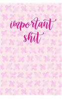 2020 Weekly Planner Important Shit Pink Design Pattern 134 Pages