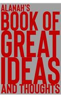 Alanah's Book of Great Ideas and Thoughts: 150 Page Dotted Grid and individually numbered page Notebook with Colour Softcover design. Book format: 6 x 9 in