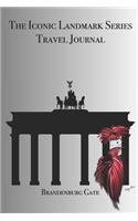 The Iconic Landmark Series Travel Journal Brandenburg Gate: Stylishly illustrated little notebook is the perfect accessory or gift for everyone who loves travel.