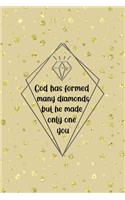 God Has Formed Many Diamonds But He Made Only One You