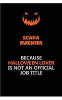 SCADA Engineer Because Halloween Lover Is Not An Official Job Title: Halloween Scary Pumpkin Jack O'Lantern 120 Pages 6x9 Blank Lined Paper Notebook Journal