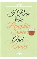 I Run on Pumpkin Spice Notebook Journal: Funny Notebook Journal Diary