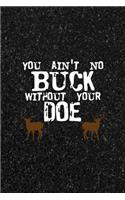 You Ain't No Buck Without Your Doe