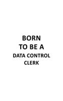 Born To Be A Data Control Clerk