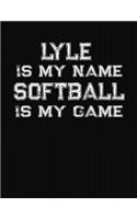 Lyle Is My Name Softball Is My Game