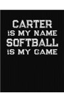 Carter Is My Name Softball Is My Game: Softball Themed College Ruled Compostion Notebook - Personalized Gift for Carter