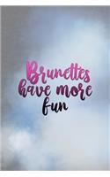 Brunettes Have More Fun: All Purpose 6x9 Blank Lined Notebook Journal Way Better Than A Card Trendy Unique Gift Grey And Blue Brunette