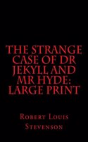 The Strange Case of Dr Jekyll and Mr Hyde: Large Print