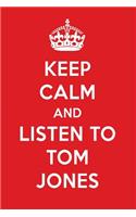 Keep Calm and Listen to Tom Jones: Tom Jones Designer Notebook