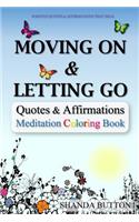 Moving on & Letting Go: Quotes & Affirmations - Meditation Coloring Book