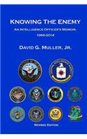 Knowing the Enemy (Revised Edition): An Intelligence Officer's Memoir, 1966-2014