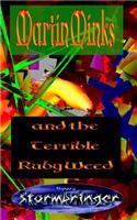 Martin Minks and the Terrible Ruby Weed