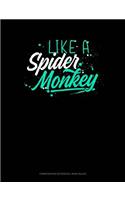 Like a Spider Monkey: Composition Notebook: Wide Ruled(586 Composition Notebook: Wide Ruled)