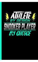 Athlete By Design Snooker Player By Choice: Notebook & Journal Or Diary For Cue Sports Lovers - Take Your Notes Or Gift It To Buddies, College Ruled Paper (120 Pages, 6x9")