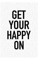 Get Your Happy on