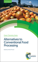 ALTERNATIVES TO CONVENTIONAL FOOD PROCESSING, VOLUME 53 (Green Chemistry Series)