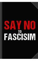 Say No to Fascism Journal Notebook: Blank Lined Ruled for Writing 6x9 120 Pages