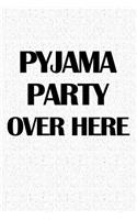 Pyjama Party Over Here