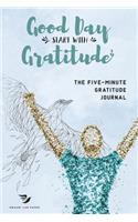 Good Day Start With Gratitude The Five-Minute Gratitude Journal