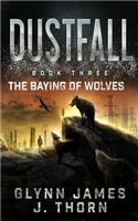 Dustfall, Book Three - The Baying of Wolves