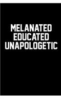 Melanated Educated Unapologetic: Blank Lined Journal