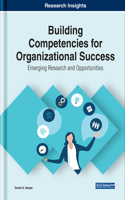 Building Competencies for Organizational Success: Emerging Research and Opportunities
