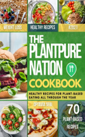 The Plantpure Nation Cookbook: Healthy Recipes for Plant-Based Eating All Through the Year