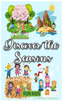 Discover the Seasons for Kids: Seasons Facts for Kids, Seasons Book for Kids, Children Seasons Book