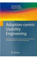 Adoption-centric Usability Engineering: Systematic Deployment, Assessment and Improvement of Usability Methods in Software Engineering