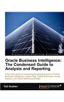 Oracle Business Intelligence : The Condensed Guide to Analysis and Reporting