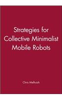 Strategies for Collective Minimalist Mobile Robots