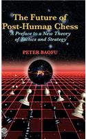 The Future of Post-Human Chess: A Preface to a New Theory of Tactics and Strategy