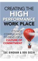 Creating the High Performance Work Place: It's Not Complicated to Develop a Culture of Commitment