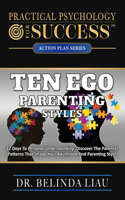 Practical Psychology For Success Ten Ego Parenting Styles