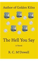 Hell You Say