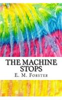 The Machine Stops: Includes MLA Style Citations for Scholarly Secondary Sources, Peer-Reviewed Journal Articles and Critical Essays (Squid Ink Classics)(Squid Ink Classics)