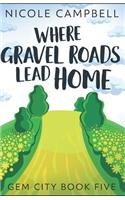 Where Gravel Roads Lead Home