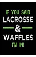 If You Said Lacrosse & Waffles I'm In