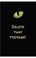 Delete That Footage!